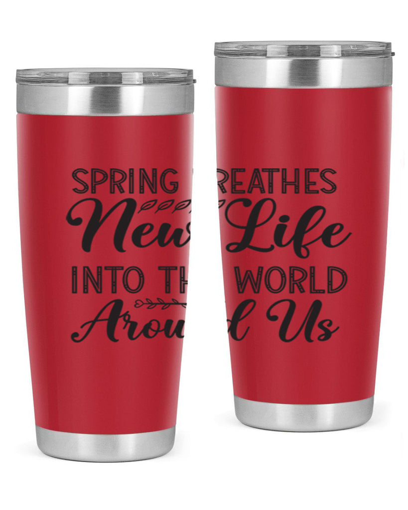 Spring breathes new life into the world around us422#- spring- Tumbler