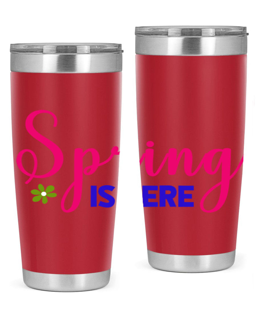 Spring is Here 455#- spring- Tumbler