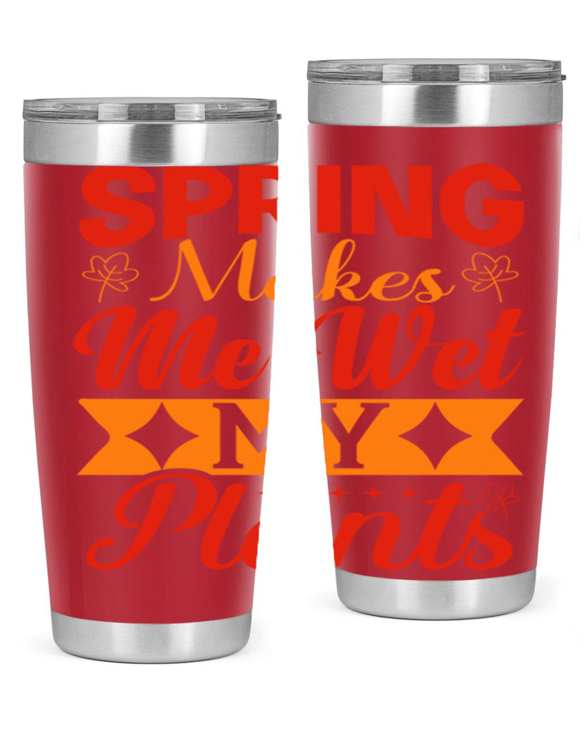 Spring makes me wet my plants 471#- spring- Tumbler