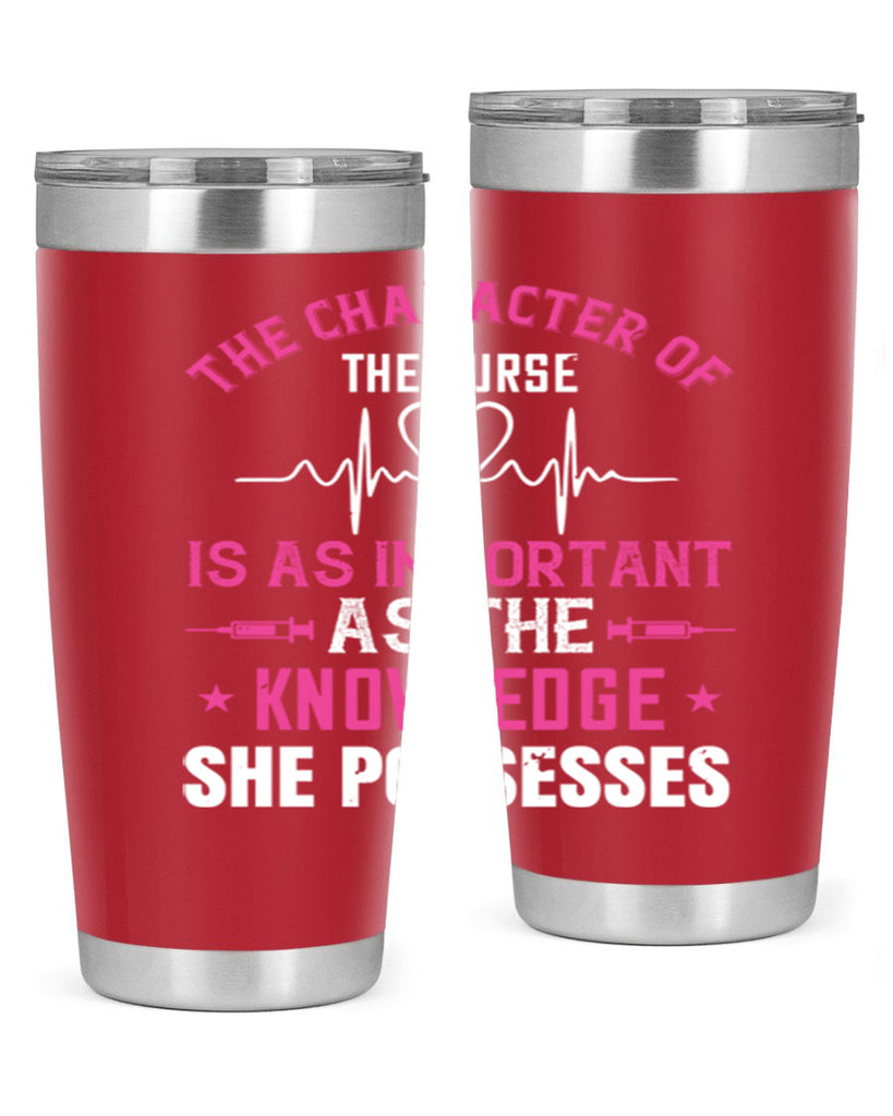 The character of the nurse is as important as the knowledge she possesses Style 262#- nurse- tumbler