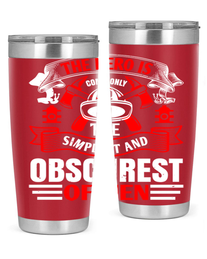 The hero is commonly the simplest and obscurest of men Style 24#- fire fighter- tumbler