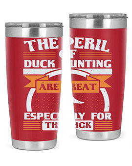 The perils of duck hunting are great especially for he duck Style 15#- duck- Tumbler