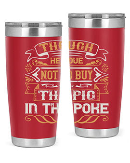 Though he love not to buy the pig in the poke Style 16#- pig- Tumbler