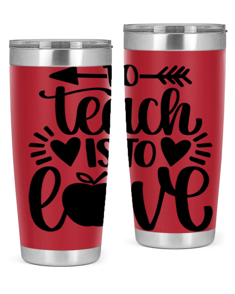 To Teach Is To Love Style 31#- teacher- tumbler