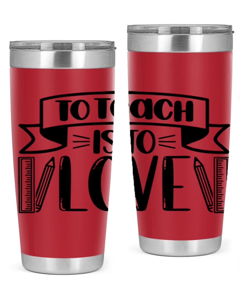 To Teach Is To Love Style 32#- teacher- tumbler