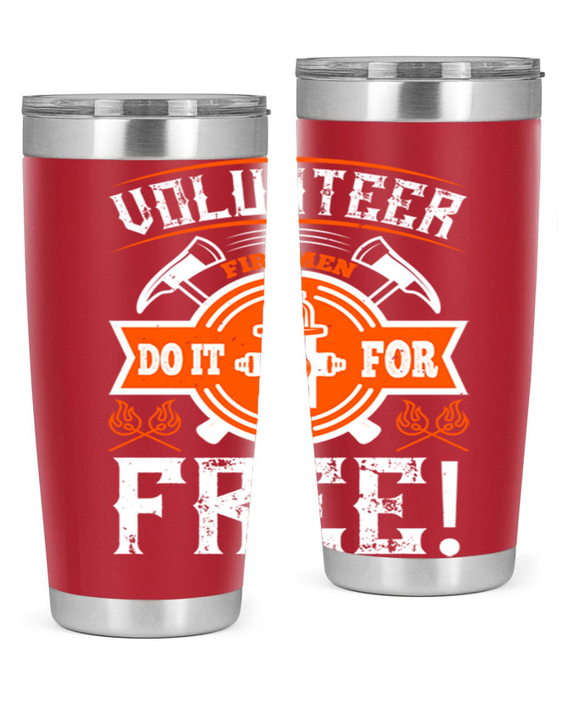 Volunteer firemen do it for free Style 14#- fire fighter- tumbler