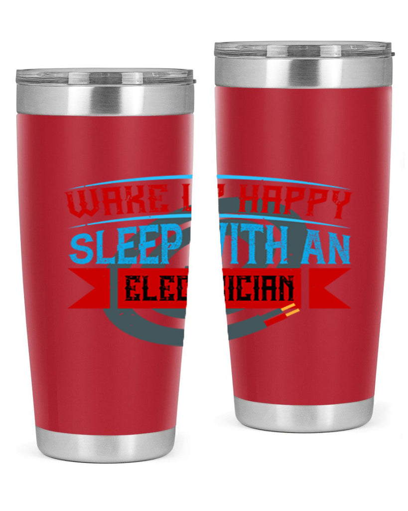 Wake up happy sleep with an electrician Style 6#- electrician- tumbler