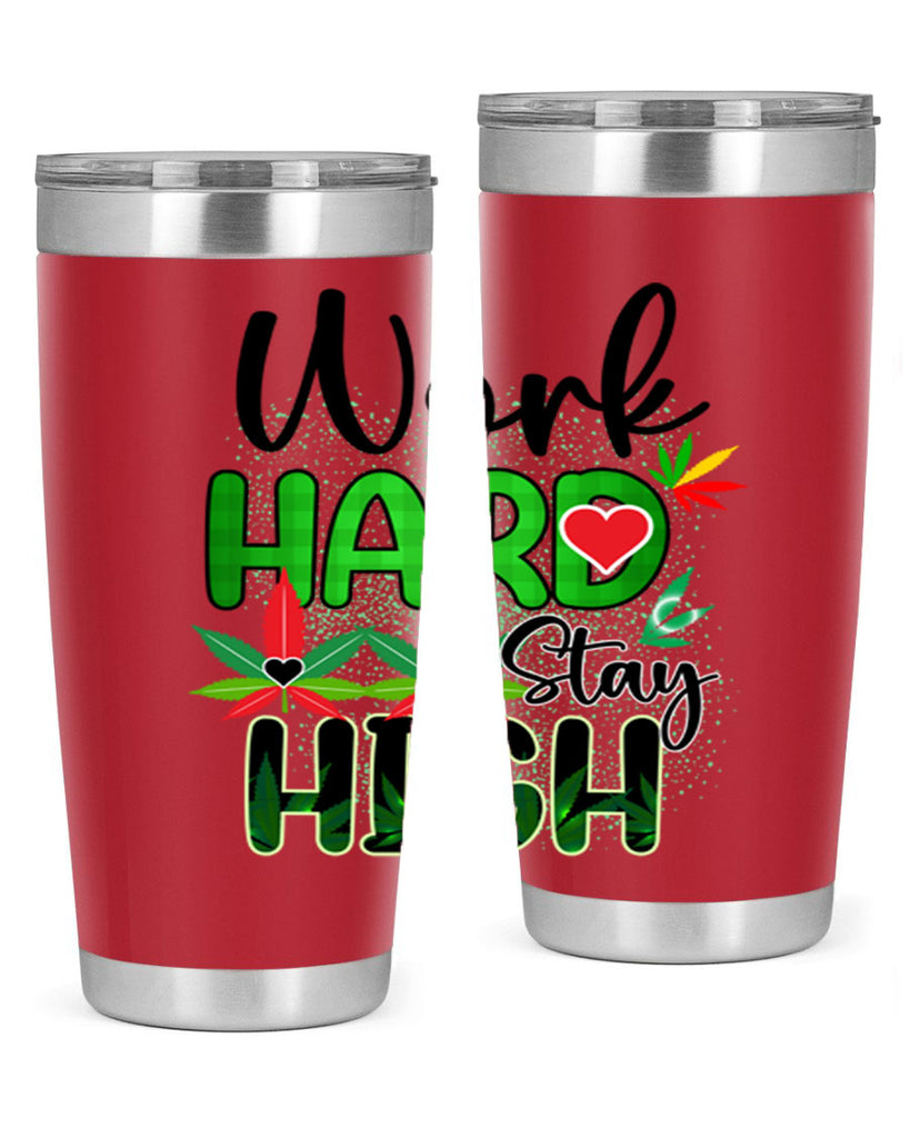 Work Hard Stay High 304#- marijuana- Tumbler