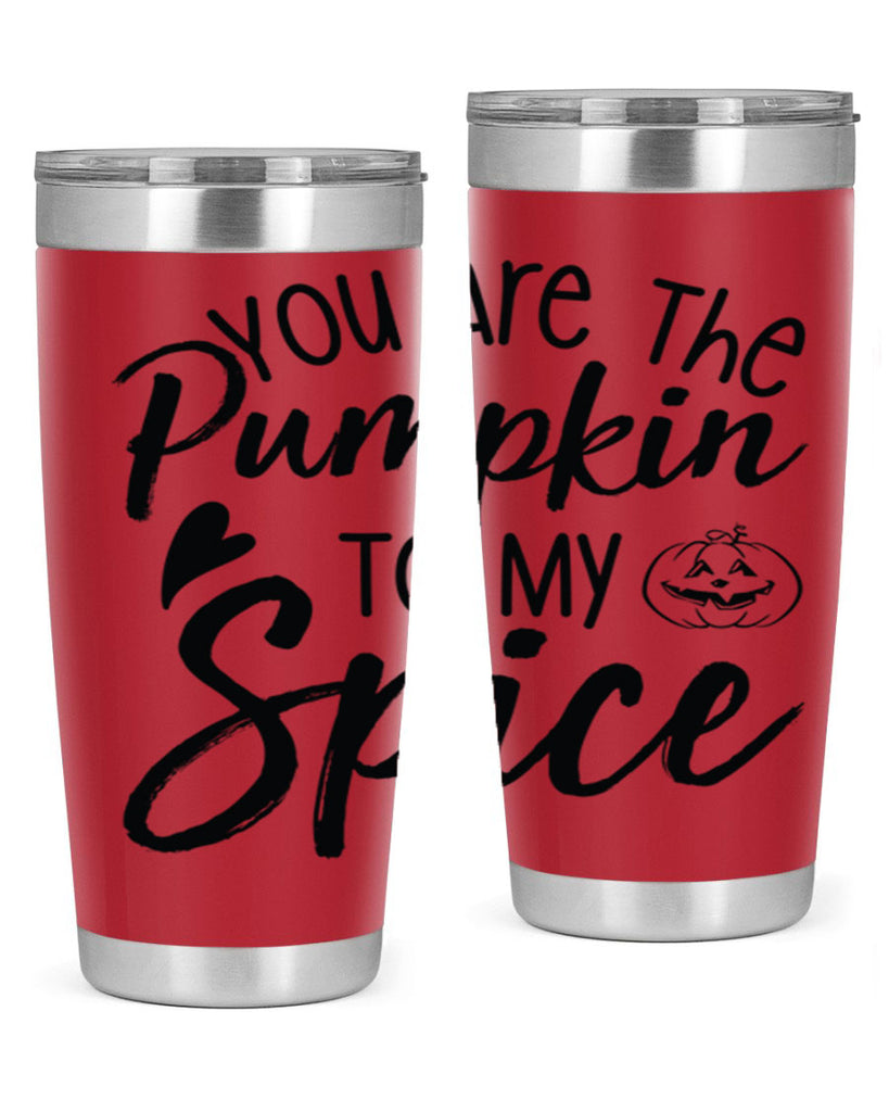 You Are The Pumpkin To My Spice 656#- fall- Tumbler