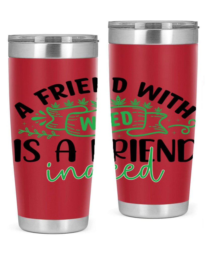 a friend with weed is a friend indeed 6#- marijuana- Tumbler