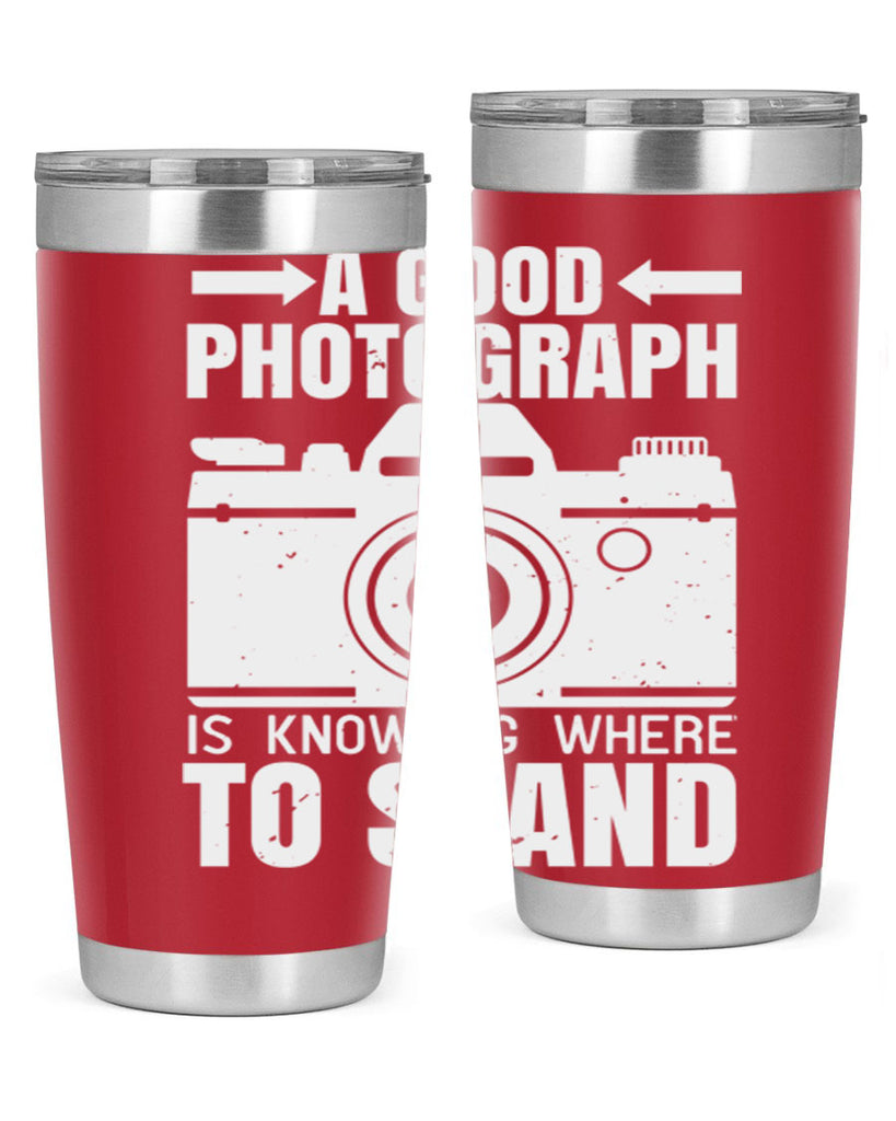 a good photograph is knowing where to stand 50#- photography- Tumbler