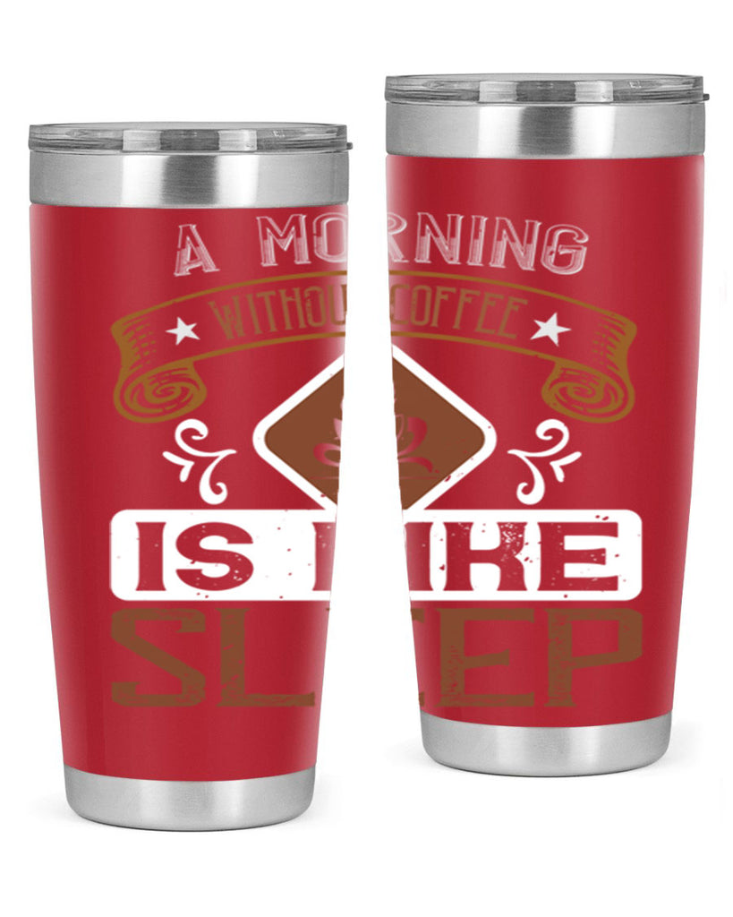 a morning without coffee is like sleep 258#- coffee- Tumbler