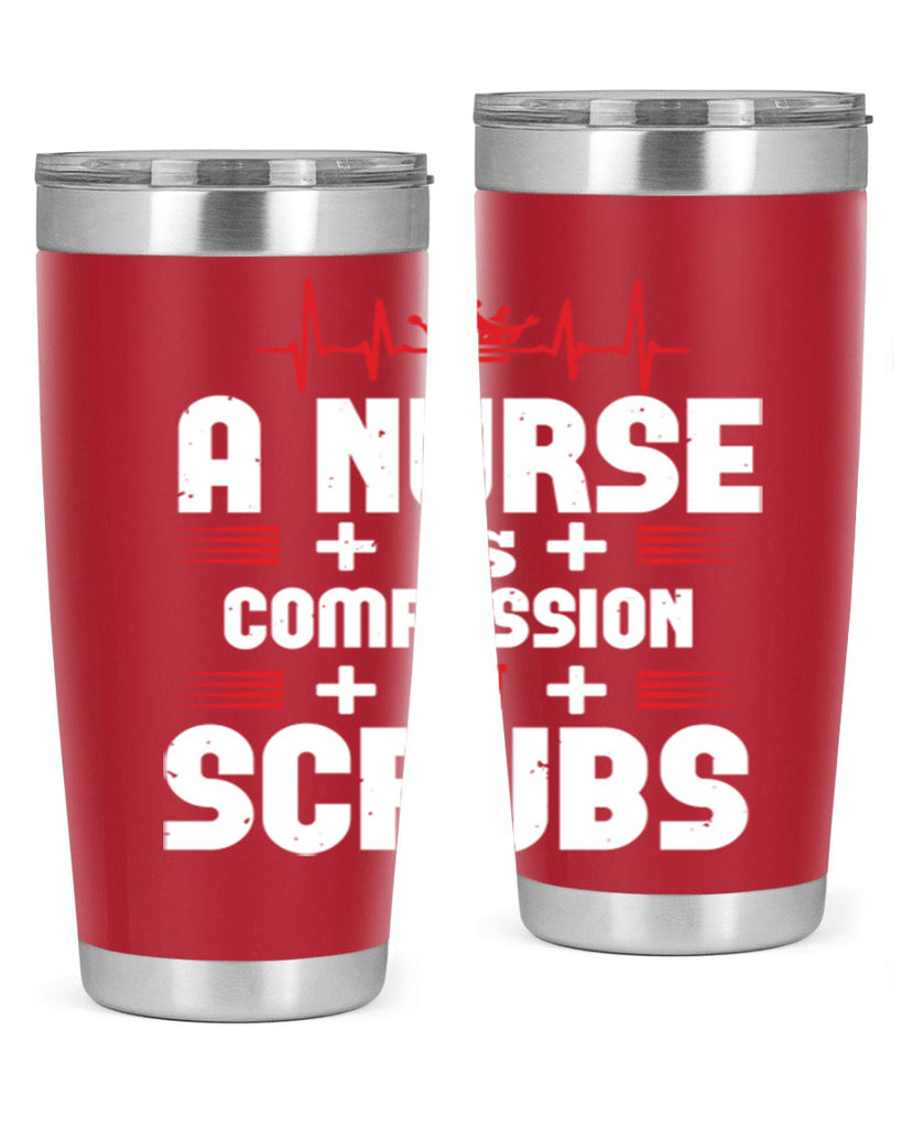 a nurse is compassion is Style 318#- nurse- tumbler