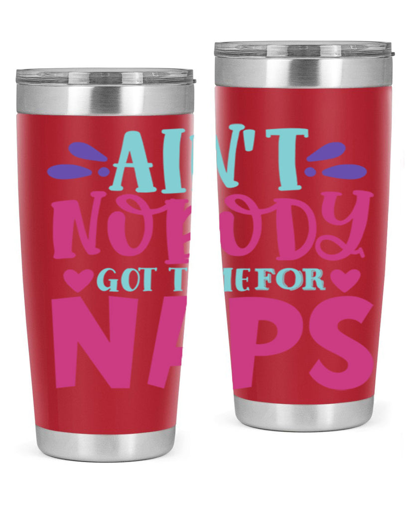 aint nobody got time naps Style 290#- baby- tumbler