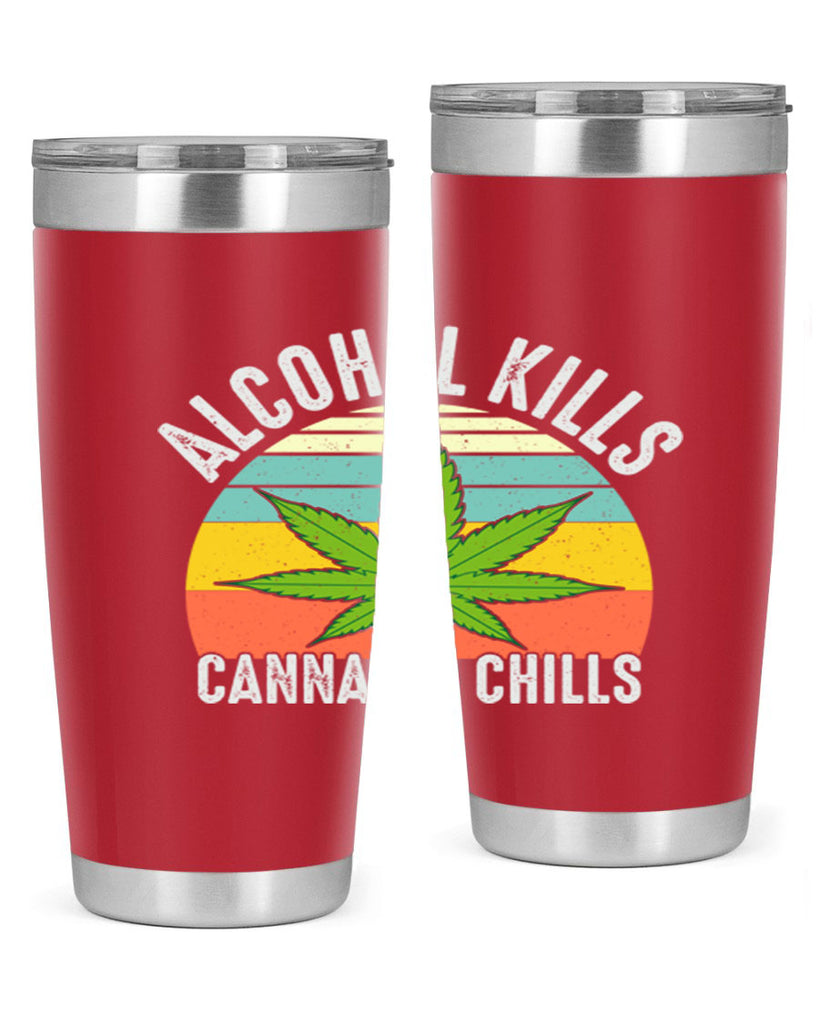 alcohol kills cannabis chills 9#- marijuana- Tumbler