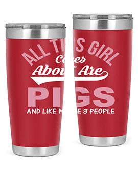 all this girl cares about are pigs and like maybe people Style 95#- pig- Tumbler