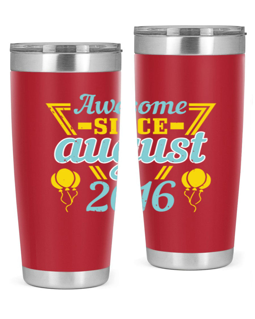 awesome since august Style 13#- birthday- tumbler