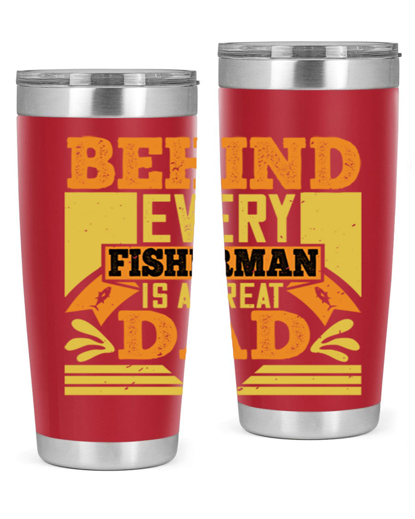 behind every fisherman is a great dad 232#- fathers day- Tumbler