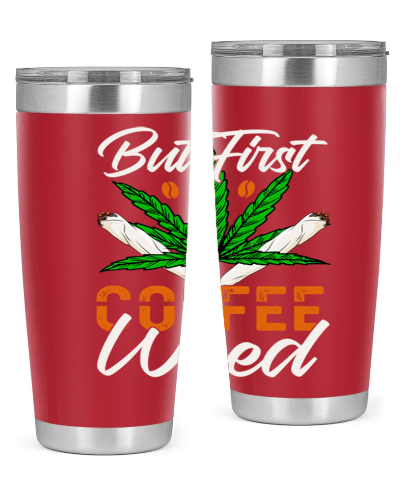 but first coffee weed 27#- marijuana- Tumbler