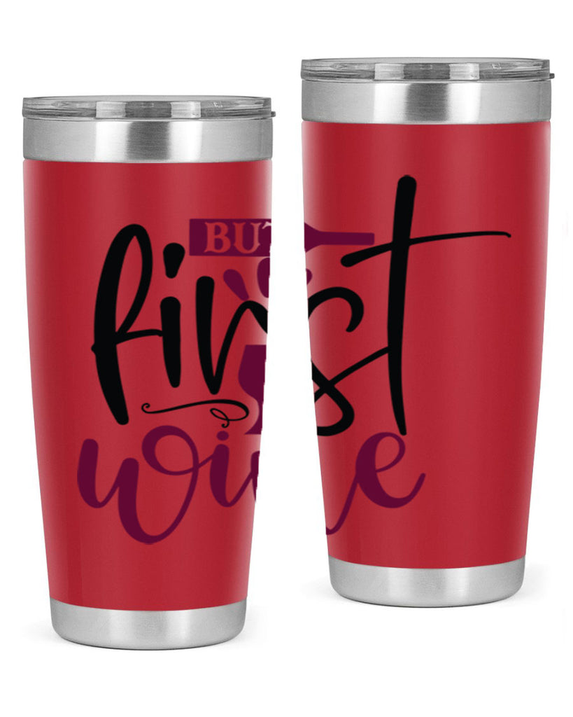 but first wine 205#- wine- Tumbler