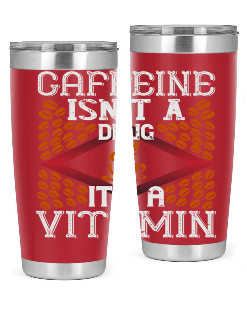 caffeine isn’t a drug it’s a vitamin 197#- coffee- Tumbler