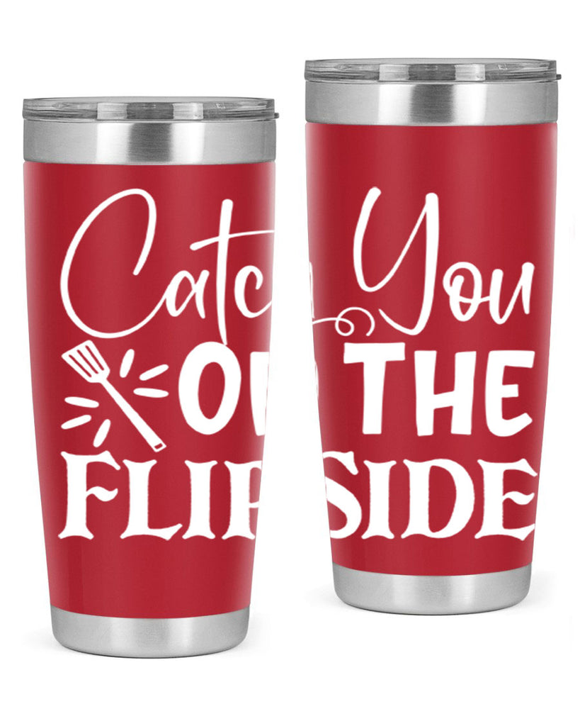 catch you on the flip side 51#- kitchen- Tumbler