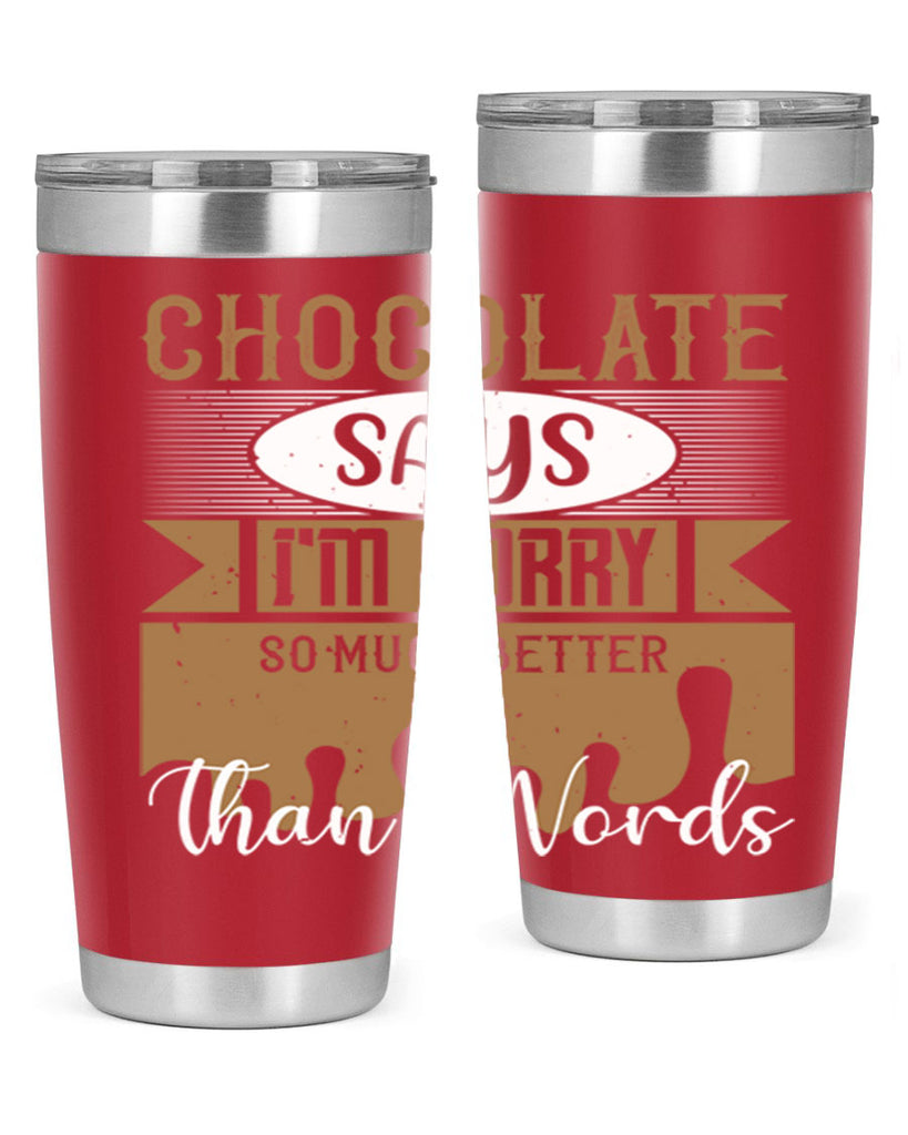 chocolate says im sorry so much better than words 43#- chocolate- Tumbler