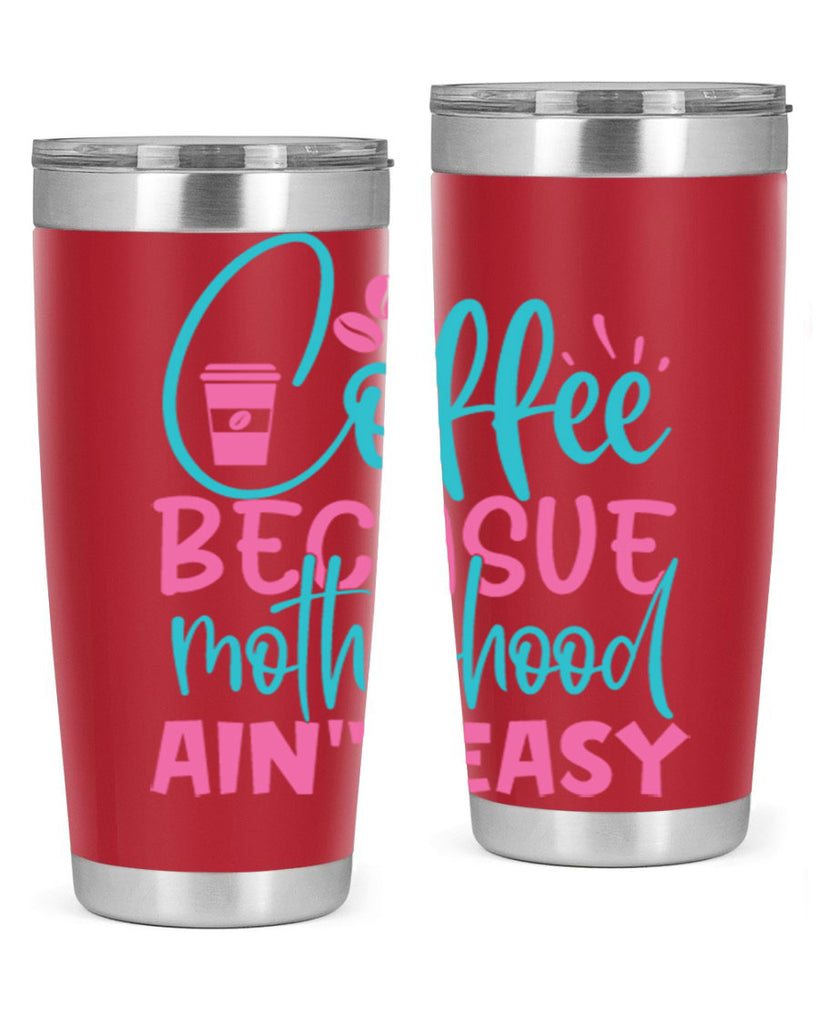 coffee becasue motherhood aint easy 250#- coffee- Tumbler