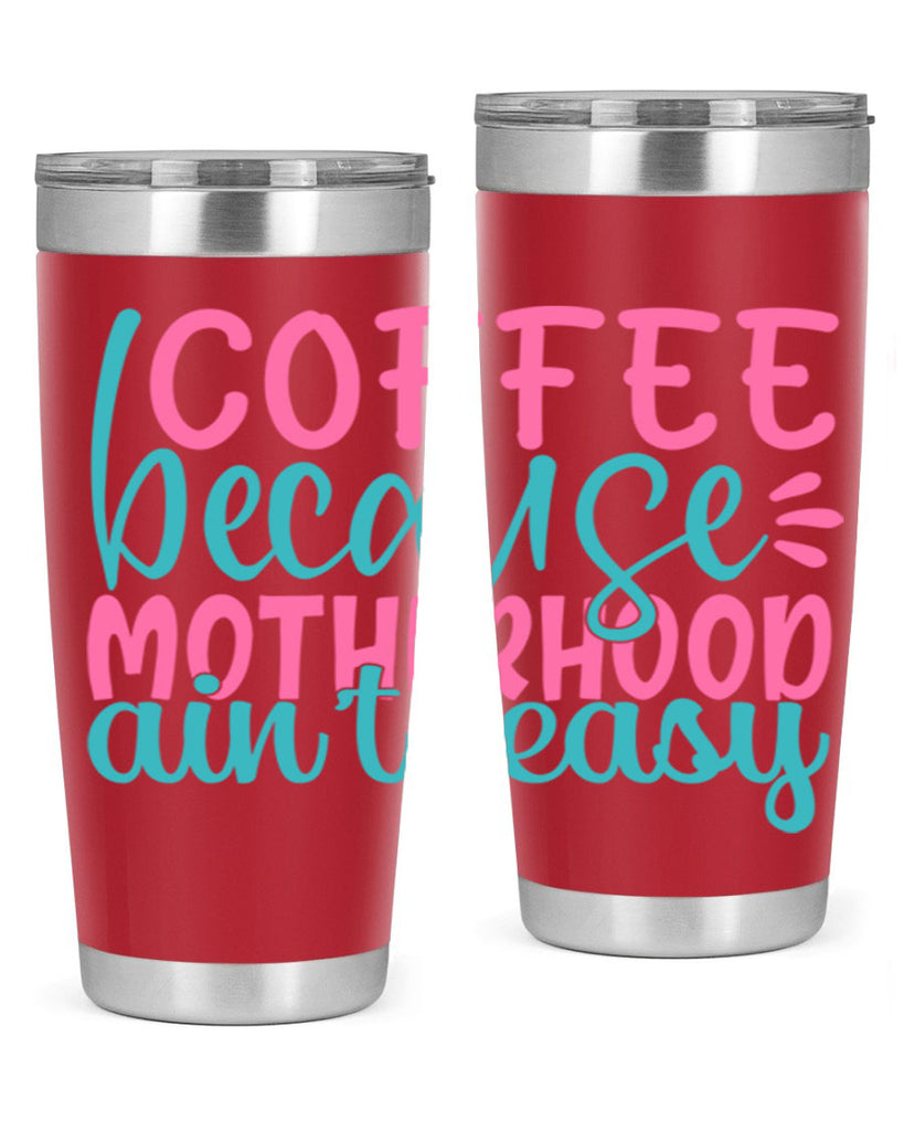 coffee becasue motherhood aint easy 352#- mom- Tumbler