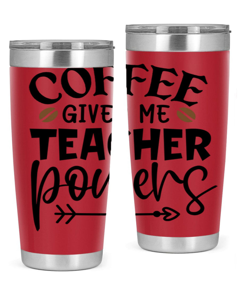 coffee gives me teacher powers Style 187#- teacher- tumbler