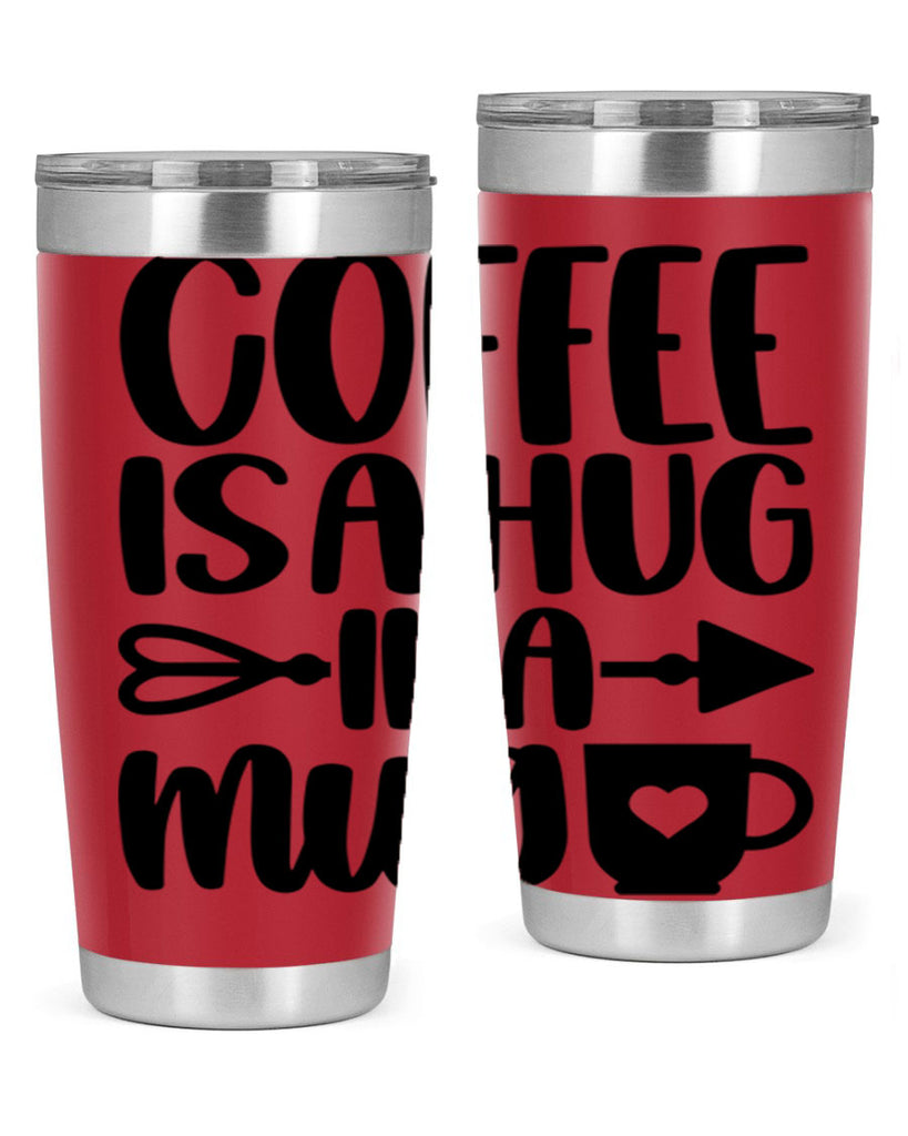 coffee is a hug in a mug 158#- coffee- Tumbler