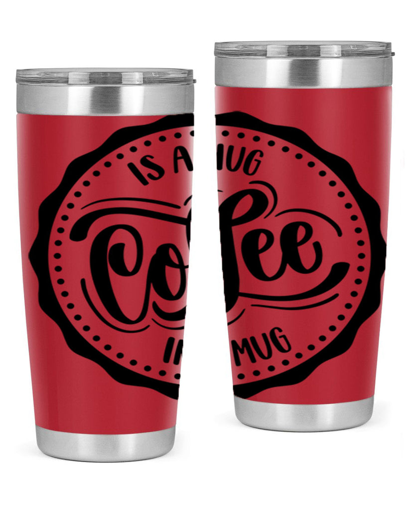 coffee is a hug in a mug 159#- coffee- Tumbler