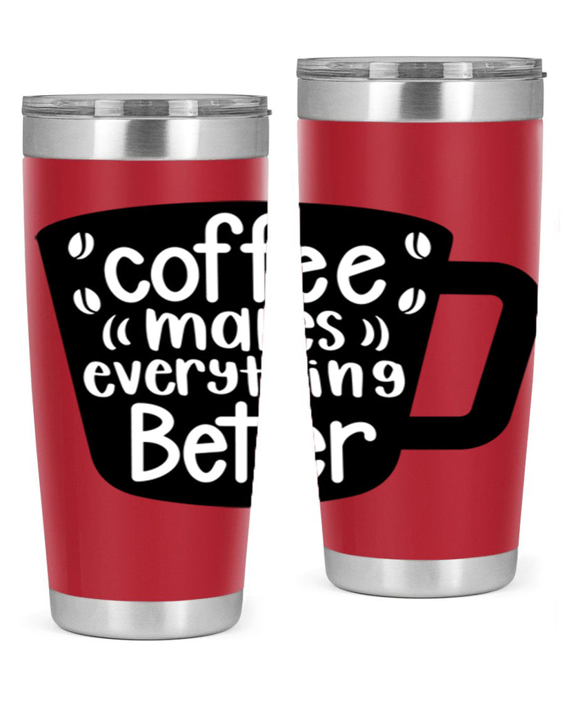 coffee makes everything better 146#- coffee- Tumbler