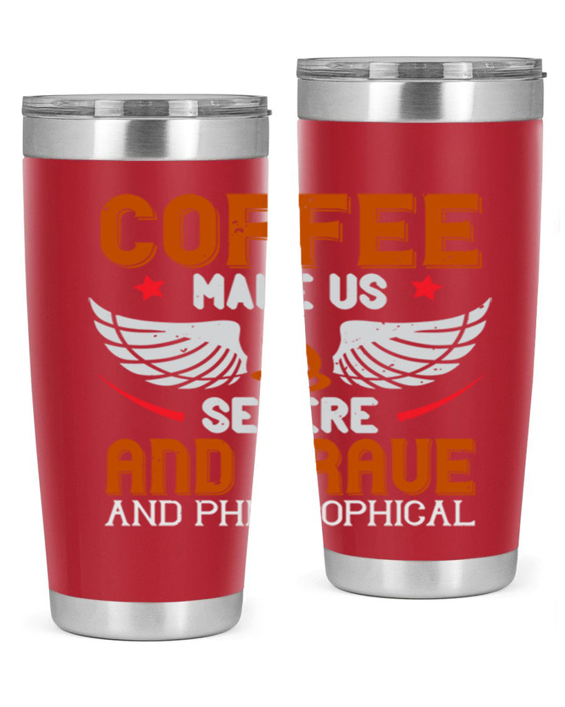 coffee makes us severe and grave and philosophical 278#- coffee- Tumbler