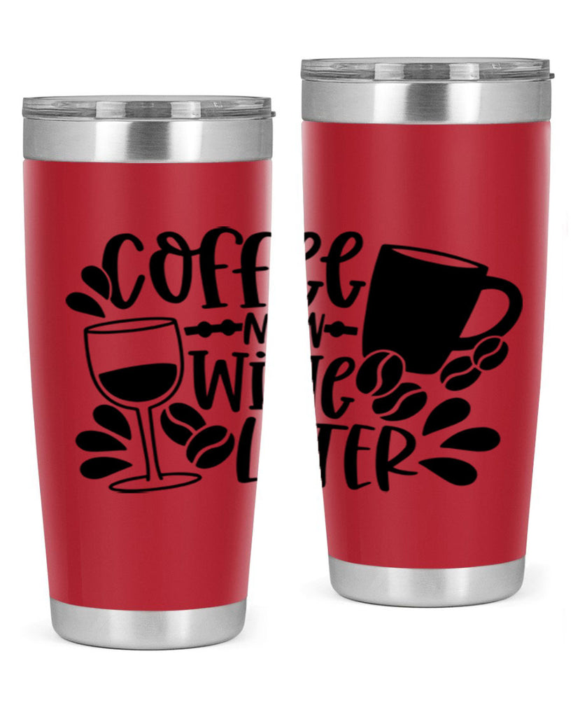 coffee now wine later 143#- coffee- Tumbler