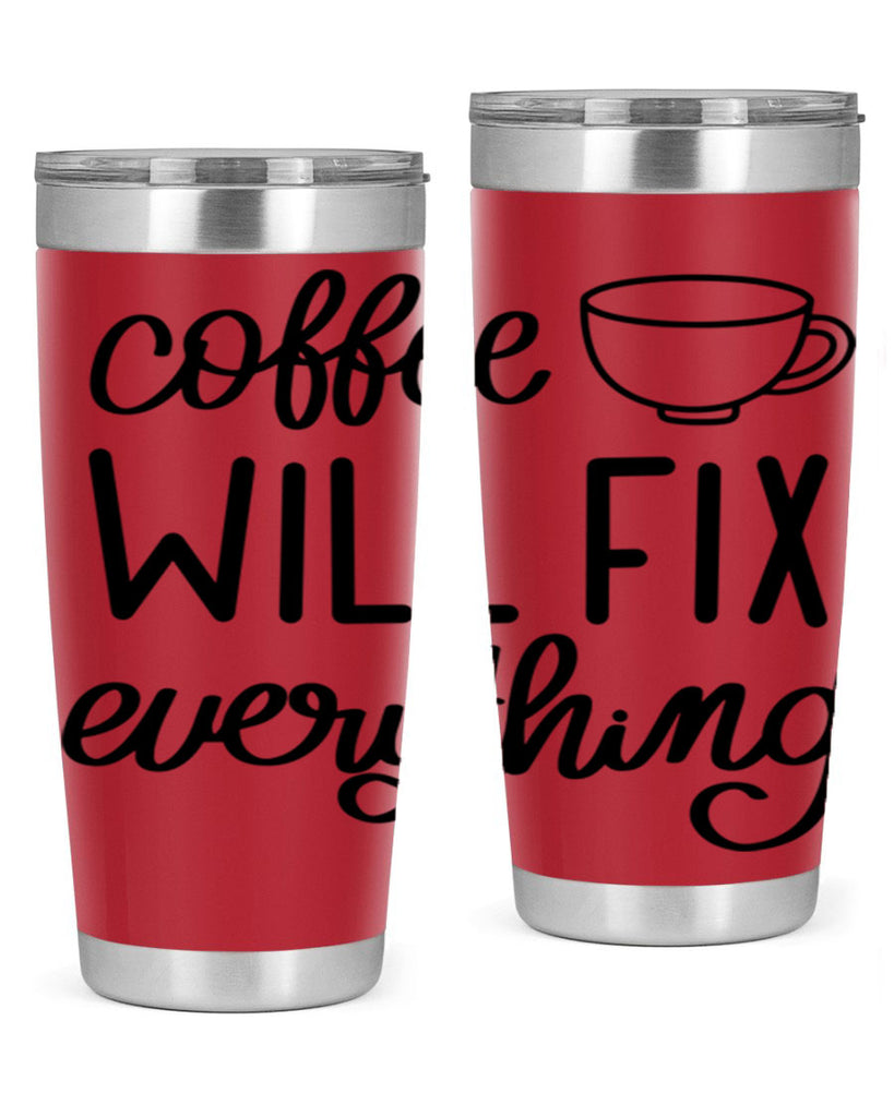 coffee will fix everything 134#- coffee- Tumbler