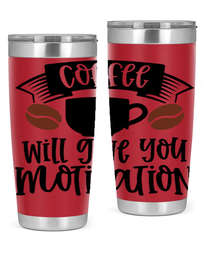 coffee will give you motivation 133#- coffee- Tumbler