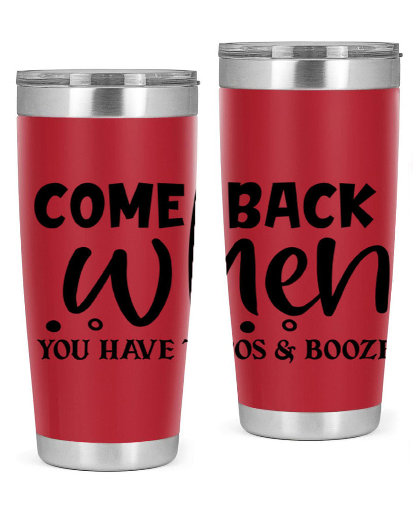 come back when you have tacos booze 84#- home- Tumbler