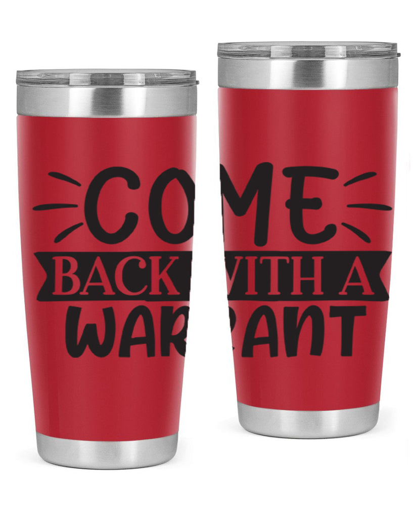 come back with a warrant 82#- home- Tumbler