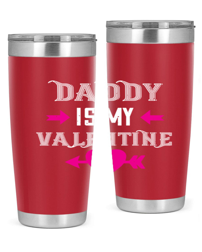 daddy is my valentine 64#- valentines day- Tumbler