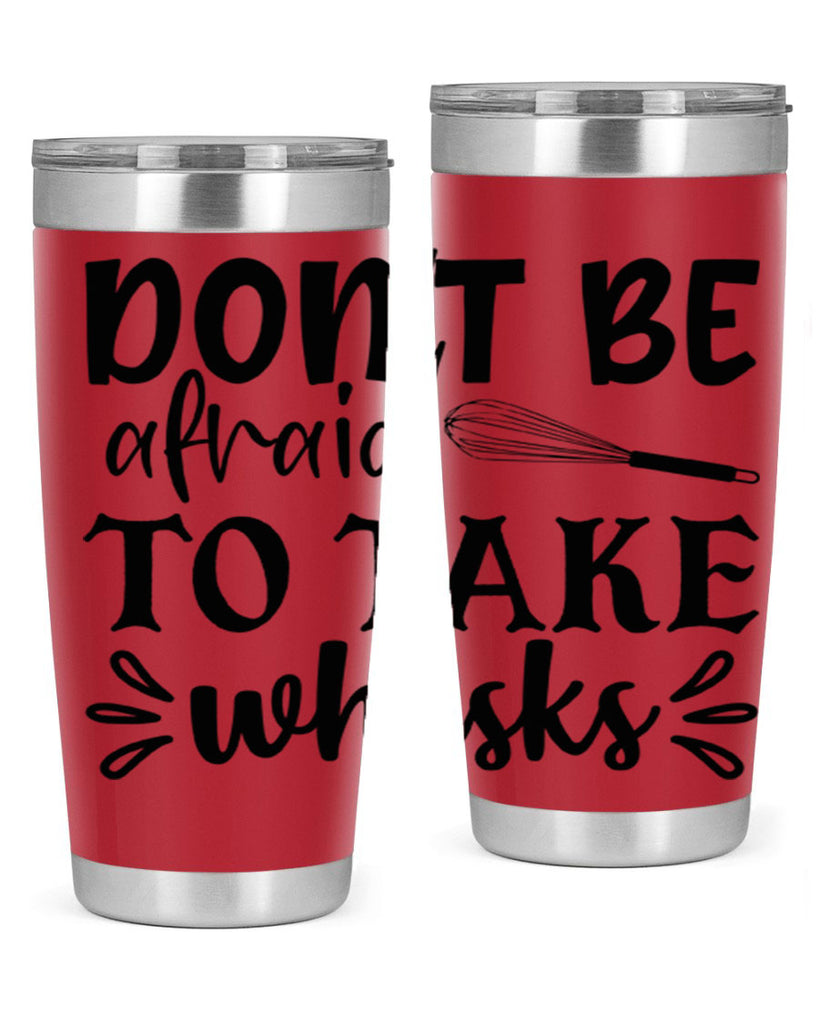 dont be afraid to take whisks 113#- kitchen- Tumbler