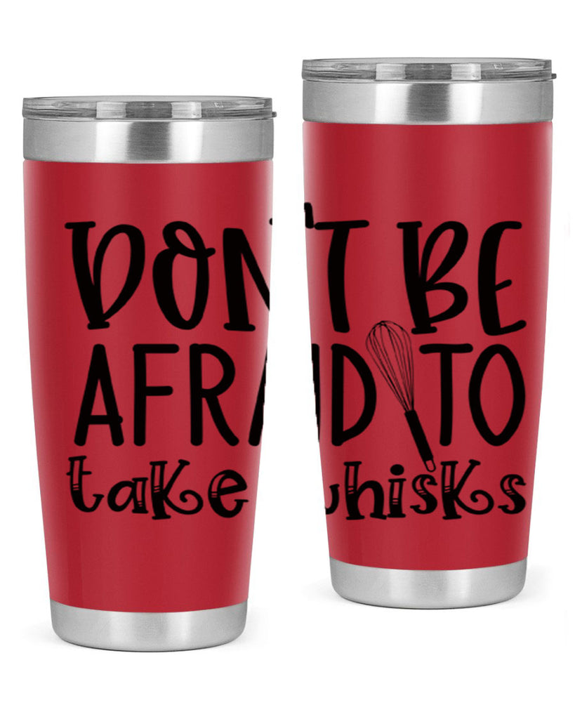 dont be afraid to take whisks 39#- kitchen- Tumbler