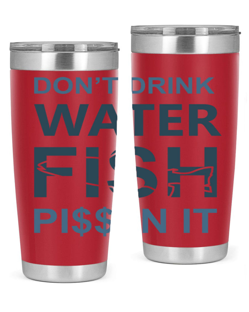 dont drink water 161#- fishing- Tumbler