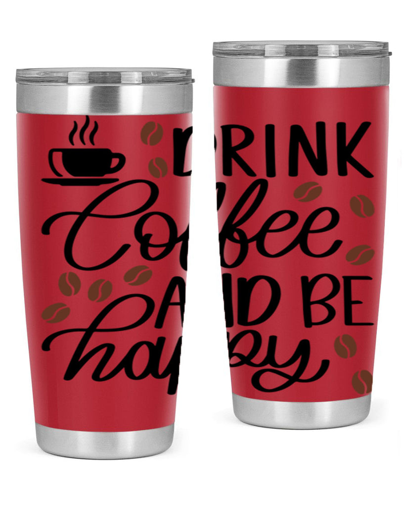 drink coffee and be happy 127#- coffee- Tumbler