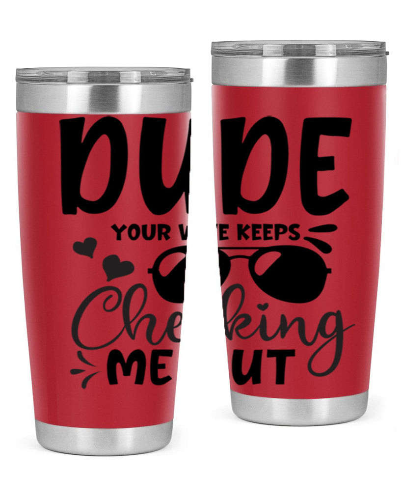 dude your wife keeps cheeking me out Style 266#- baby- tumbler