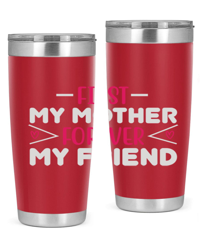 first my mother forever my friend 181#- mom- Tumbler