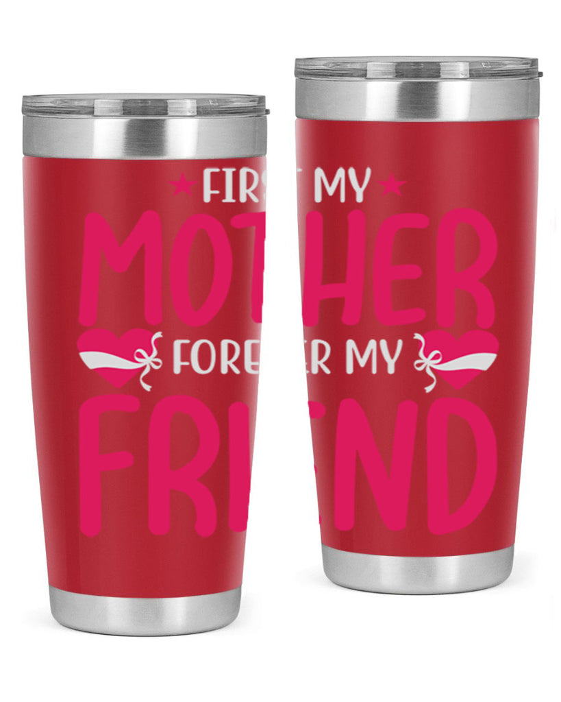 first my mother forever my friend 184#- mom- Tumbler