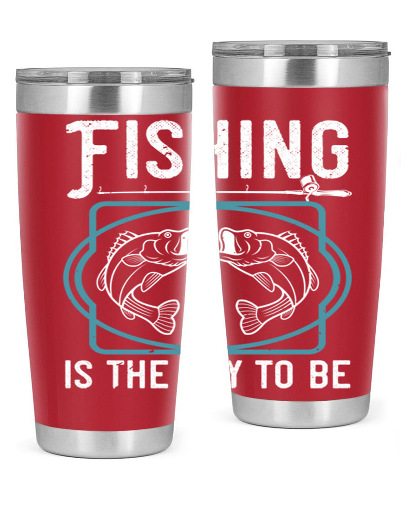 fishing is the way to be 270#- fishing- Tumbler