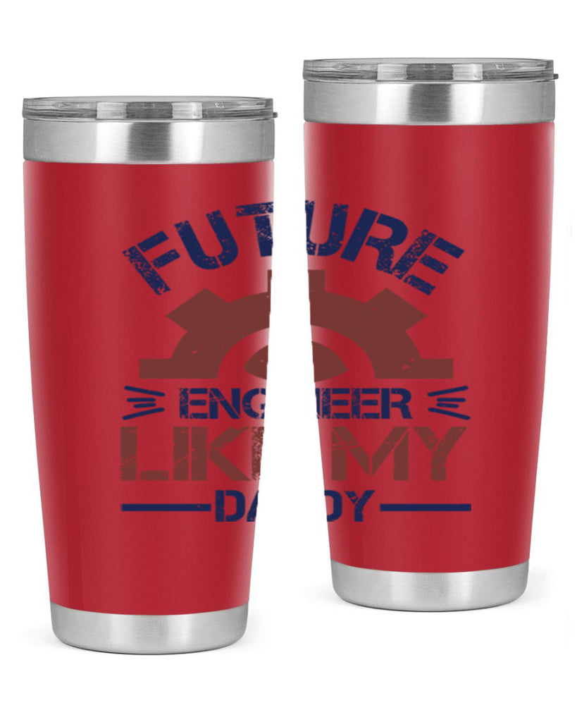 future engineer like my daddy Style 56#- engineer- tumbler