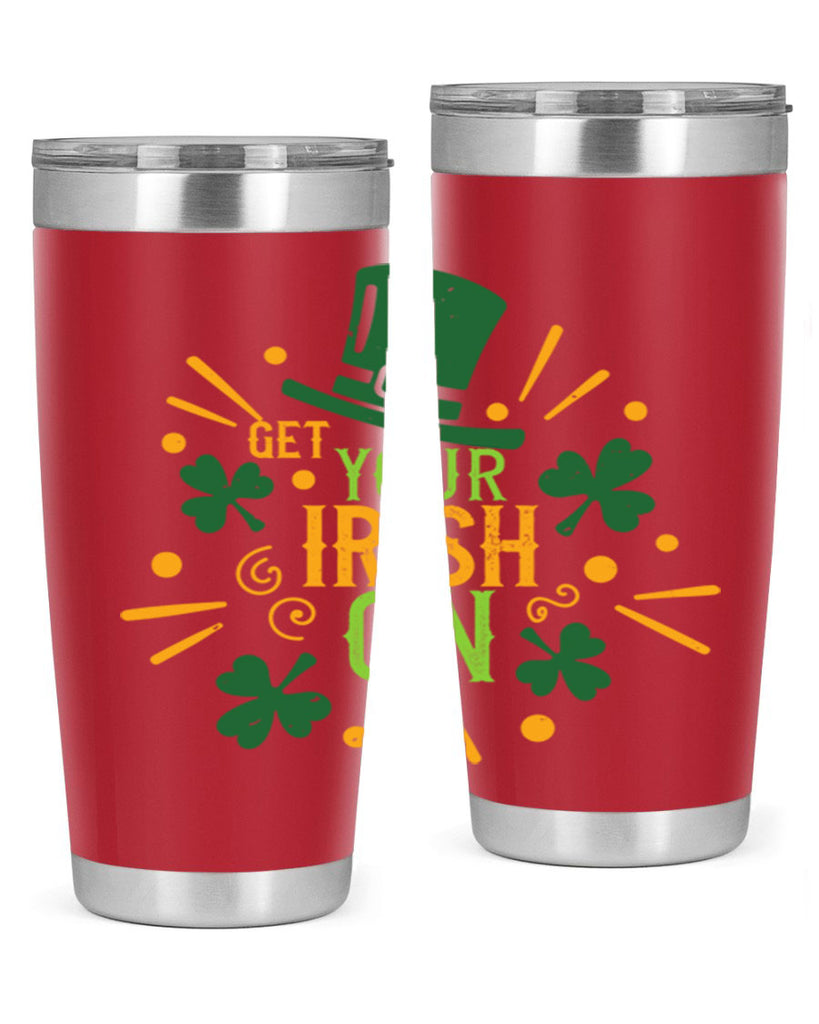 get your irish on Style 135#- St Patricks Day- Tumbler